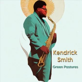 Green Pastures by Kendrick Smith