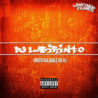 Brota na Baile da Vj by DJ Labirinto