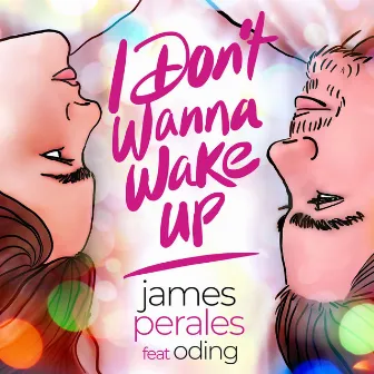 I Don't Wanna Wake Up by James Perales