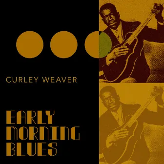 Early Morning Blues by Curley Weaver