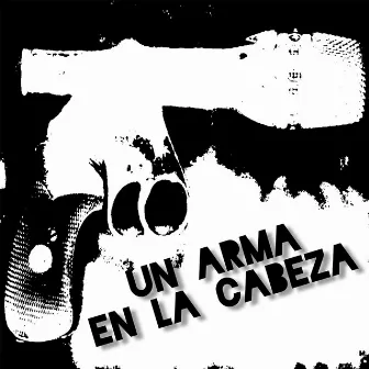 Un Arma en la Cabeza by Grisel y Les Viniles