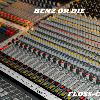 Benz or Die by Floss-C