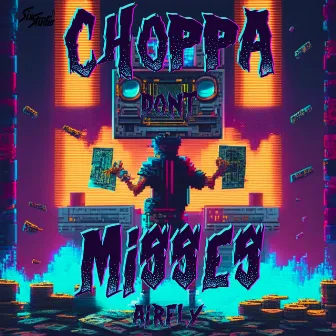 Choppa Don't Miss by AirFly