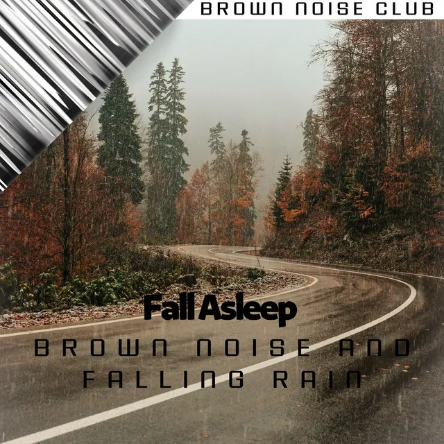 Fall Asleep with Brown Noise and Falling Rain Sound