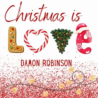 Christmas Is Love by Damon Robinson