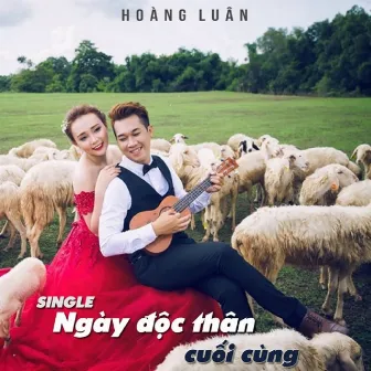 Ngày Độc Thân Cuối Cùng by Hoàng Luân