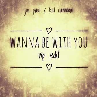 Wanna Be With You VIP Edit by JUSPAUL