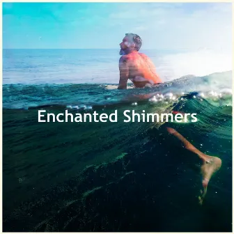 Enchanted Shimmers by Ocean Sounds Plus