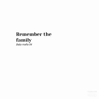 Remember the Family by Baby mafia54