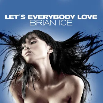 Let's Everybody Love by Brian Ice