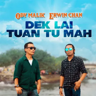 Dek Lai Tuan Tu Mah by Erwin Chan