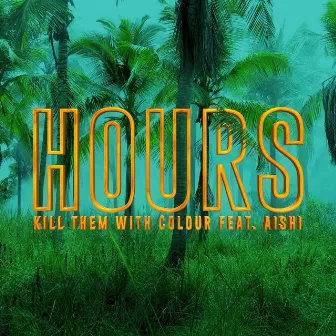 Hours by Kill Them With Colour