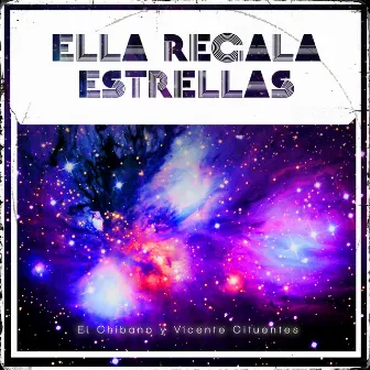 Ella Regala Estrellas by El Chibano