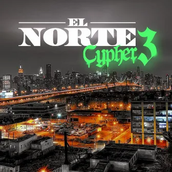 El Norte Cypher 3 by Guerrero De Cristo