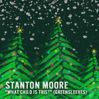 What Child Is This? (Greensleeves) by Stanton Moore