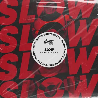 Slow by BLVCK PUMV