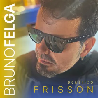 Frisson (Acústico) by Bruno Felga