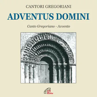 Adventus Domini (Canto gregoriano) by Cantori Gregoriani