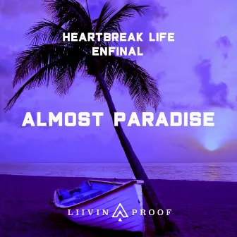 Almost Paradise by HeartBreak Life