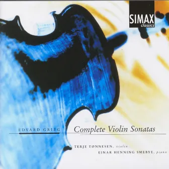 Grieg - Complete Violin Sonatas by Einar Henning Smebye