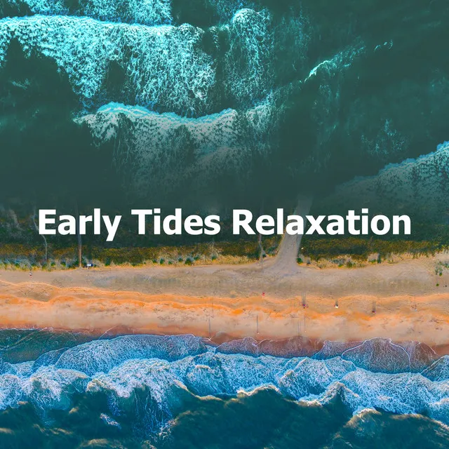 Early Tides Relaxation