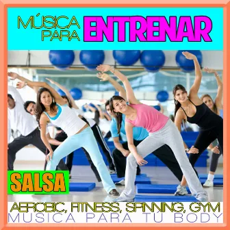 Música para Entrenar. Aerobic, Fitness, Spinning, Gym. Salsa. Música para Tú Body by Spanish Caribe sound