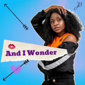 And I Wonder by Jamila B.