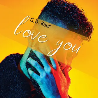 Love You by G.D. Kaur