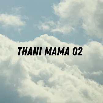 Thani mama 2 by CHU BBY