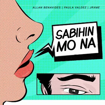 Sabihin Mo Na by Paula Valdez