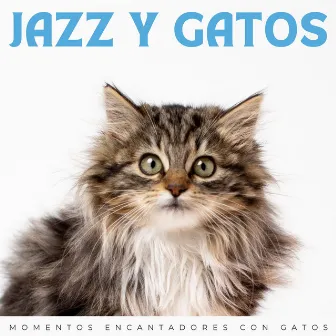 Jazz Y Gatos: Momentos Encantadores Con Gatos by Cuarteto de jazz de restaurante suave