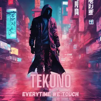 Everytime we touch (Techno) by Tekuno