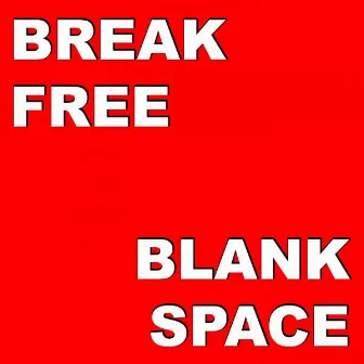 Break Free by The Blank Space