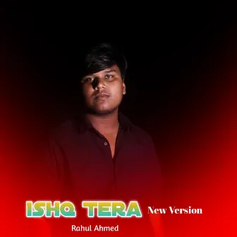 Ishq Tera by Rahul Ahmed