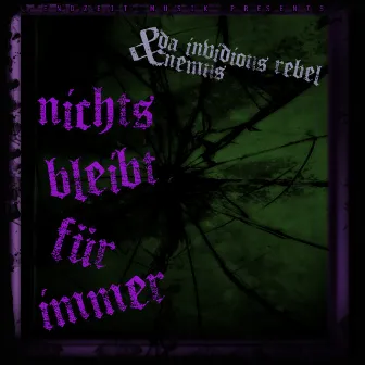 Nichts Bleibt Für Immer by Da Invidious Rebel