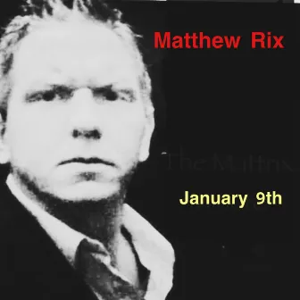 January 9th (2022 ReMastered) by Matthew Rix