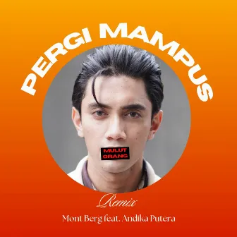 Pergi Mampus Mulut Orang (Remix) by Mont Berg