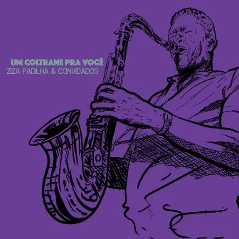 Um Coltrane pra Você by Ziza Padilha