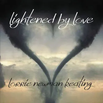 Lightened by Love by Lorrie Newman Keating