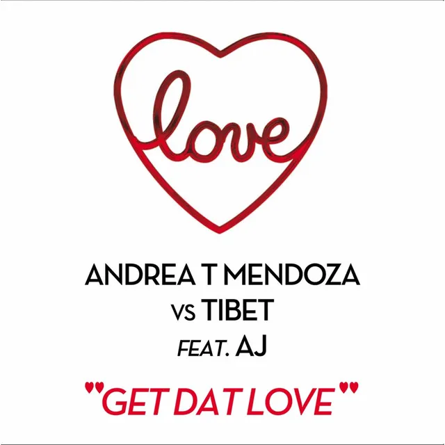 Get Dat Love (Love Presents: Andrea T Mendoza Vs Tibet)