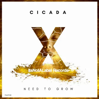 Need to Grow by Cicada