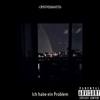 Ich habe ein Problem by cryifyouhaveto