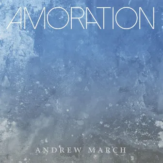 Amoration by Andrew March