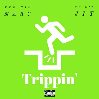 Trippin' by TTD Big Marc