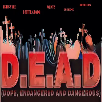 D.E.A.D (Dope, Endangered And Dangerous) by Trippy Lee