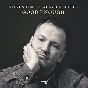 Good Enough by Steven Tibet