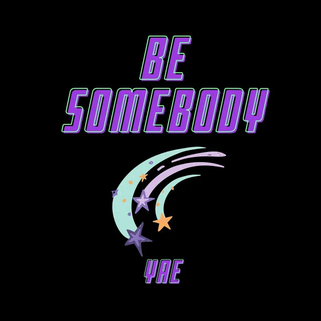 Be Somebody