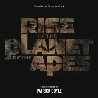 Rise Of The Planet Of The Apes (Original Motion Picture Soundtrack) by Patrick Doyle