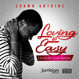 Loving Is Easy by Shawn Antoine