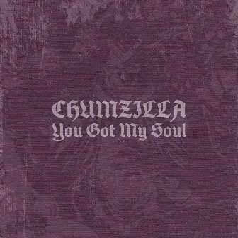 You Got My Soul by ChumZilla